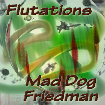 Flutations by Mad Dog Friedman